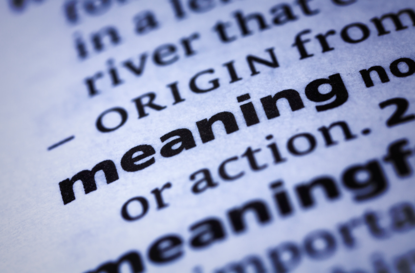 Close-up of the word meaning, illustrating words with different meanings and how language changes across cultures.